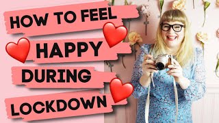 Things I Have Been Doing During Lockdown To Make Every Day Happier!