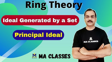 Ideal Generated by a Set || Principal ideal || MA CLASSES