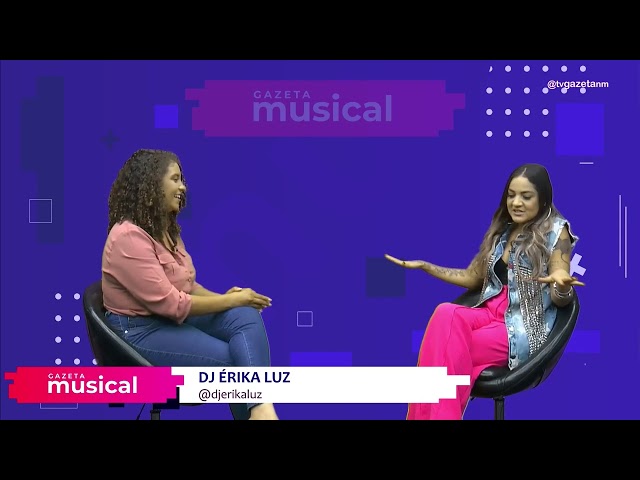 GAZETA MUSICAL COM DJ ERIKA LUZ