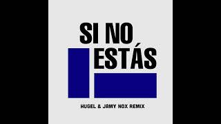 Iñigo Quintero - Si No Estas (HUGEL & Jamy Nox Remix)