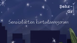 Şehr-i Gri - Sensizlikten Kurtulamıyorum (Lyric Video) Resimi