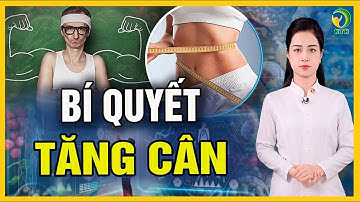 Bí quyết tăng cân hiệu quả từ chuyên gia - KHỎE TỰ NHIÊN