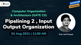 Computer Organisation and Architecture - Pipelining, Input Output Organization | 1 August | 11 AM