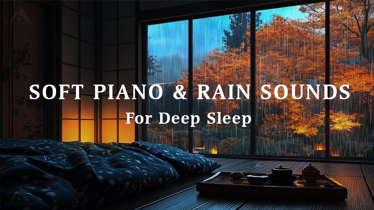 FALL INTO DEEP SLEEP - Piano and Rain | The Best Relaxing Music For ...