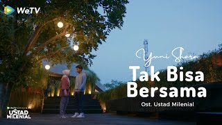 Yuni Shara - Tak bisa Bersama | Ost. Ustad Milenial