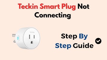Teckin Smart Plug Not Connecting - How To Fix Wi-Fi & Setup Issues