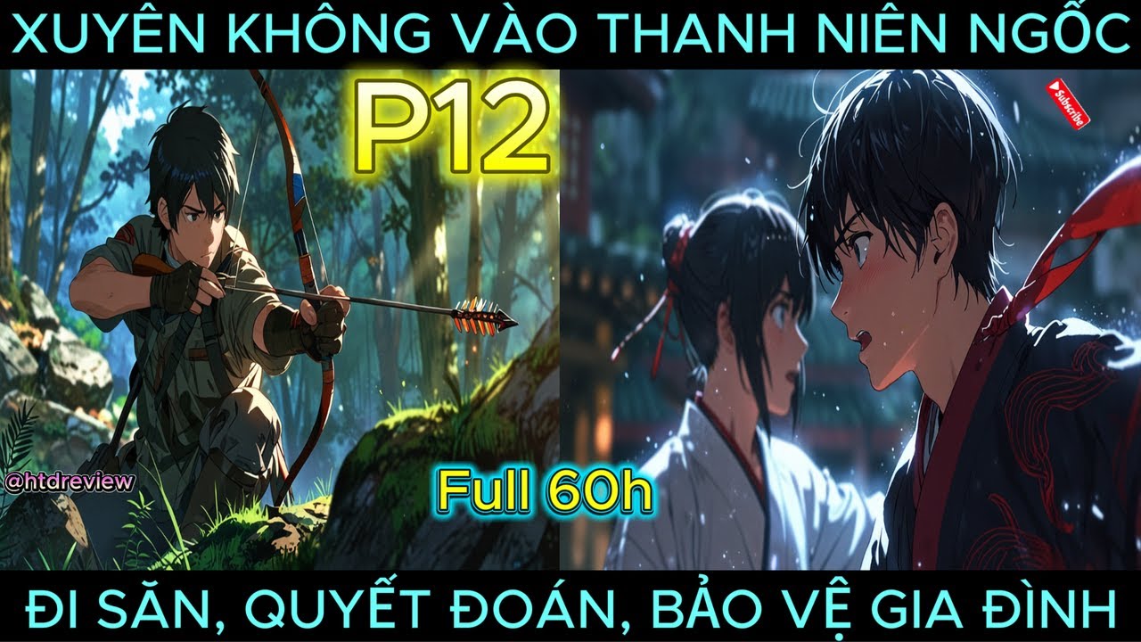 P12 | XUYÊN KHÔNG VÀO THANH NIÊN NGỐC ĐI SĂN, QUYẾT ĐOÁN, BẢO VỆ GIA ĐÌNH