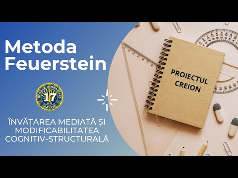 METODA FEUERSTEIN - ÎNVĂȚARE MEDIATĂ ȘI MODIFICABILITATE COGNITIV-STRUCTURALĂ - PROIECTUL "CREION"