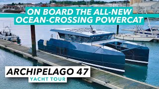 Archipelago 47 yacht tour | On board the allnew oceancrossing powercat | Motor Boat & Yachting