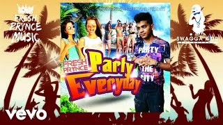 Fresh Prynce - Party Everyday [Prod Swagga Kidd] (AUDIO)