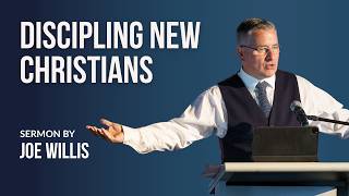 Discipling New Christians - Joe Willis