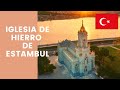 Visitamos la Iglesia de Hierro de Estambul