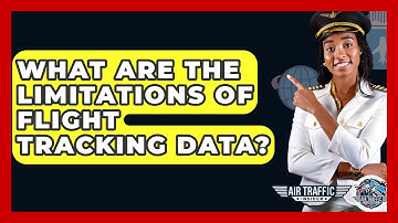 What Are The Limitations Of Flight Tracking Data? - Air Traffic Insider