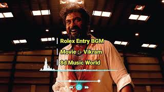 Rolex Entry BGM(8d audio) | Vikram l 8d Music World