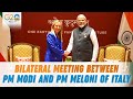 G20 summit delhi bilateral meeting between pm modi and pm meloni of italy at bharat mandapam