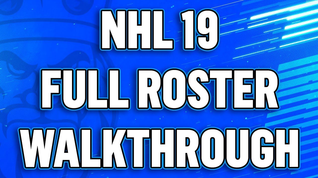 NHL 19: Full Roster Walkthrough!