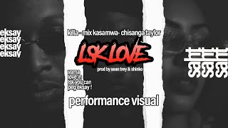 Mix Kasamwa ft Killa and Chisanga Taylor - Lsk Love - (Performance Visual)