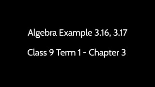 Chapter 3.Algebra-9th Term 1 Example 3.16, 3.17