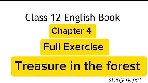 Class 12 English chapter 4 The treasure in the forest full exercise,Notes