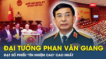 Đại tướng Phan Văn Giang nhận nhiều phiếu 