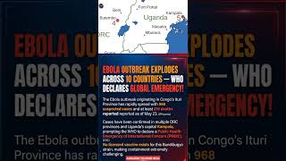 Ebola Outbreak 2026 Spreads to 10 Countries | WHO Declares Global Emergency | DRC Uganda