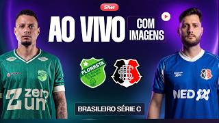 FLORESTA X SANTA CRUZ: AO VIVO, COM IMAGENS E EXCLUSIVO| 2ª FASE - RODADA 4 | BRASILEIRÃO SÉRIE C