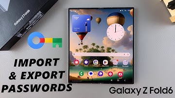 How To Import and Export Passwords Using Google Password Manager On Samsung Galaxy Z Fold 6