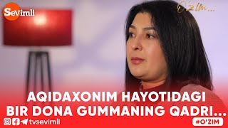 O'ZIM - AQIDAXONIM HAYOTIDAGI BIR DONA GUMMANING QADRI...