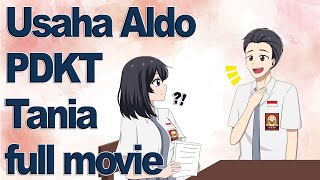 USAHA ALDO PDKT TANIA FULL MOVIE - Drama Animasi Percintaan Sekolah SMA Kode Keras Cowok dari Cewek