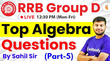 12:30 PM - RRB Group D 2019 | Maths by Sahil Sir | Top Algebra Questions(Part-5)