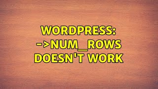 Wordpress: $wpdb-＞num_rows doesn't work