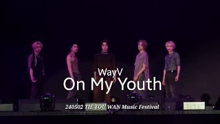 [240502] WayV On My Youth 'TIE TOU WAN Music Festival' Fancam