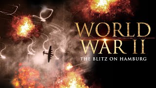 The Blitz on Hamburg | World War 2 Documentary