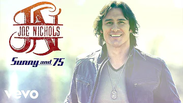 Joe Nichols - Sunny and 75 (Official Audio)