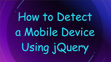 How to Detect a Mobile Device Using jQuery