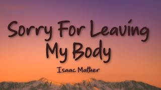 Isaac Mather - Sorry For Leaving My Body (Lyrics)