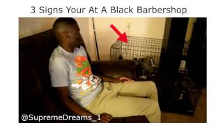 3 Signs Your At A Black Barbershop!  by RDCworld1/SupremeDreams_1