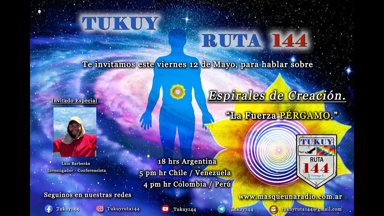 TUKUY, Ruta 144 - 31er Programa - Espirales de Creación: La Fuerza Pérgamo.
