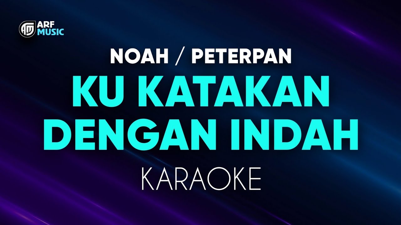 Peterpan Noah - Ku Katakan Dengan Indah Karaoke