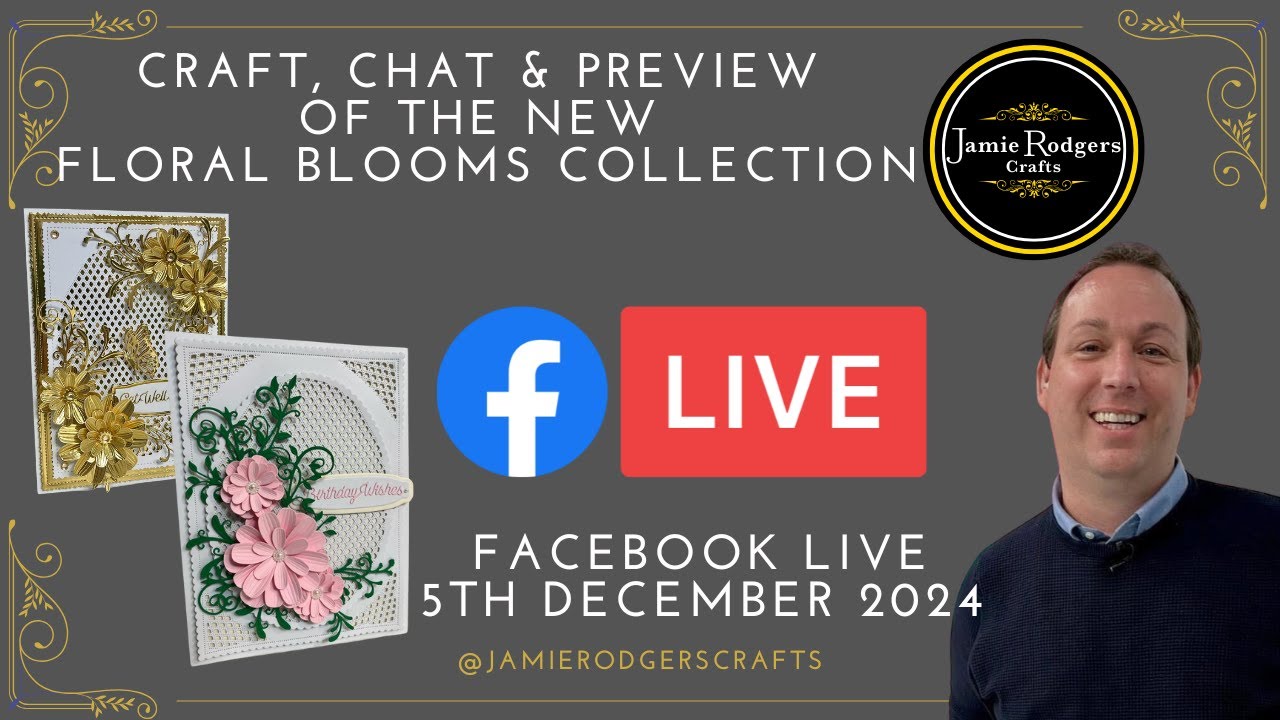 Jamie Rodgers Crafts Facebook LIVE - Floral Blooms Collection Preview - 5th December 2024
