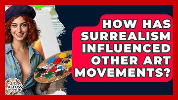 How Has Surrealism Influenced Other Art Movements? - Art Across Cultures