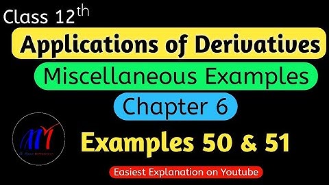 Chapter 6 Application of Derivatives ( Miscellaneous Examples 50 & 51 ) Class 12 Maths