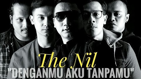 The Nil  - DENGANMU AKU TANPAMU - D. A. T (Official Music Video)