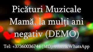 Picaturi Muzicale - Mama, la multi ani (Negativ) DEMO