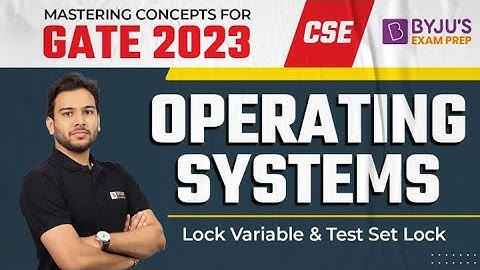 GATE 2023 CSE Exam | Lock Variable & Test Set Lock in Operating Systems | Free Online CSE Course