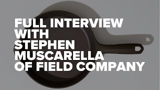 FULL Interview with Stephen Muscarella of Field Cast Iron