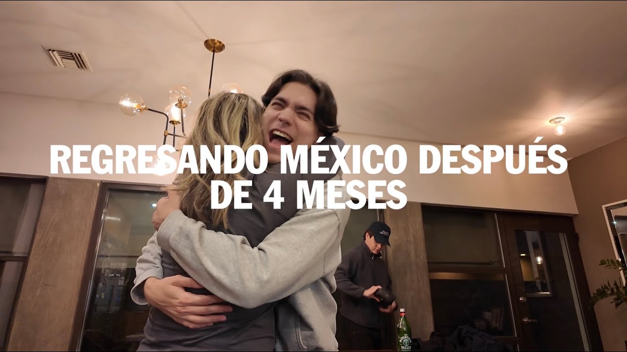 Regresando a México después de 4 meses