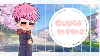 ♡Cupid♡ meme || Fifty Fifty || itafushi (itadori top x fushiguro bottom) ||by: ♡galaxy-chan♡