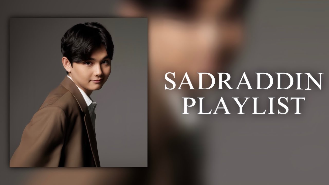 SADRADDIN PLAYLIST | САДРАДДИН ПЛЕЙЛИСТ 😍🎶