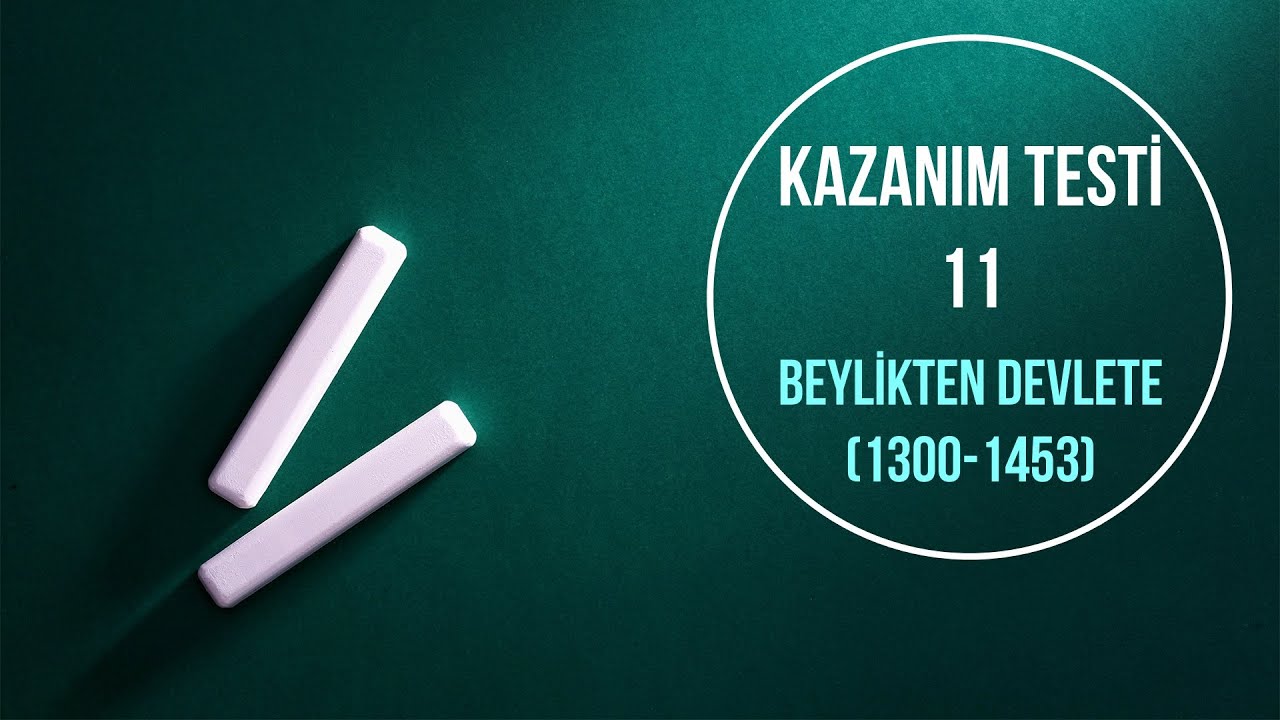 TEST 11 | MEB Tarih Kazanım Testleri Çözümleri | Beylikten Devlete